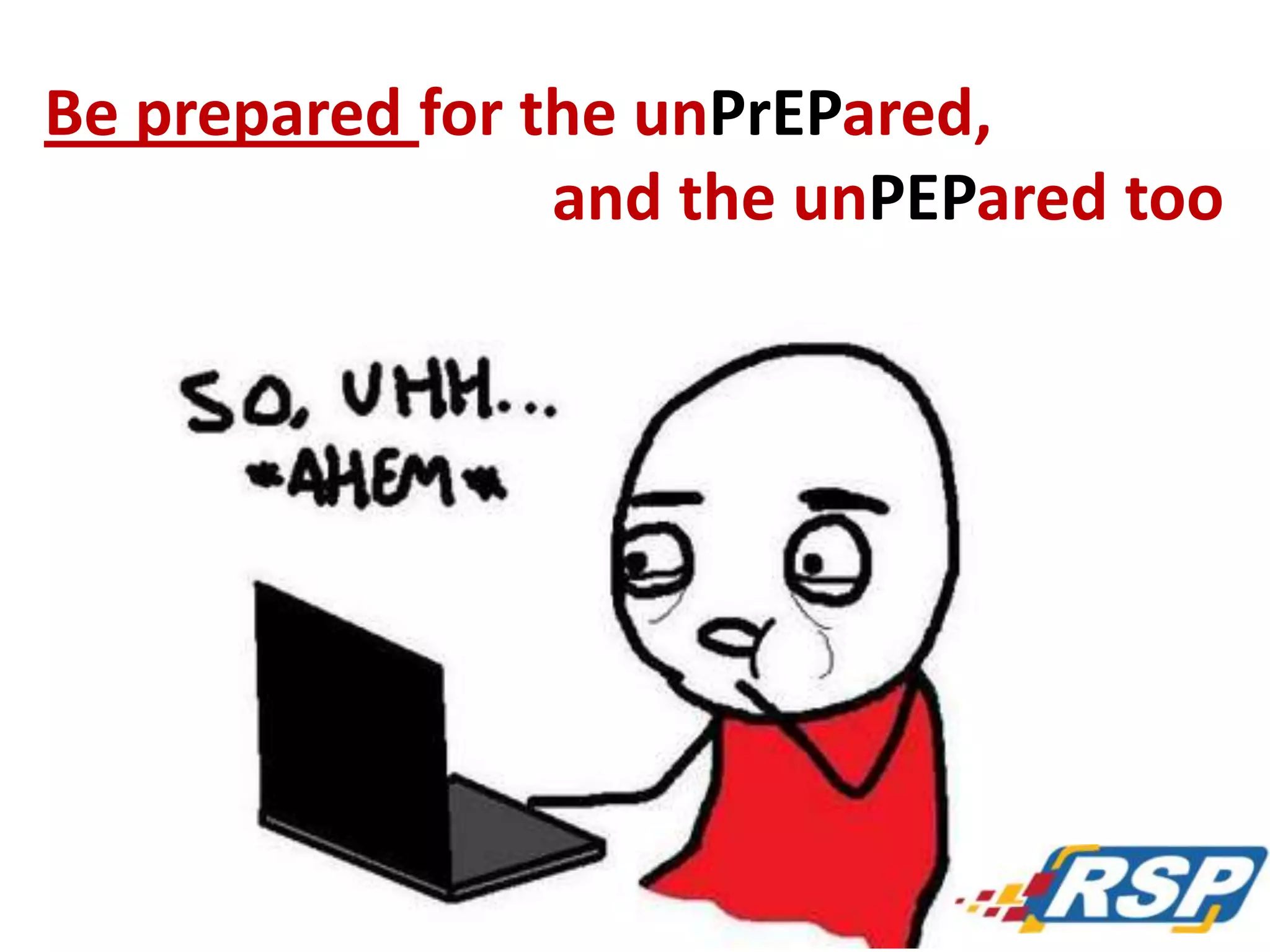 Be prepared for the unPrEPared,
and the unPEPared too

76

 