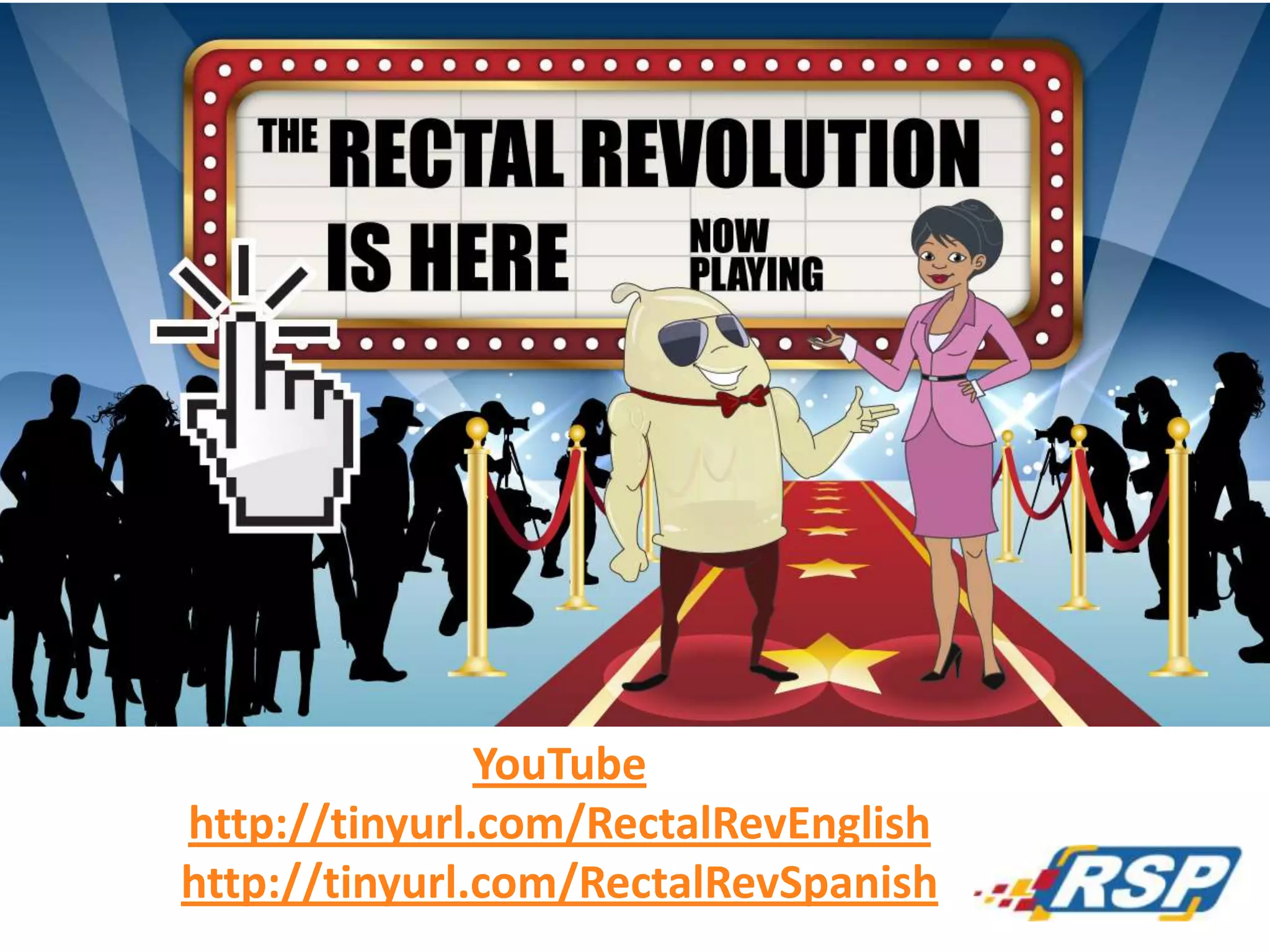 19
YouTube
http://tinyurl.com/RectalRevEnglish
http://tinyurl.com/RectalRevSpanish
 