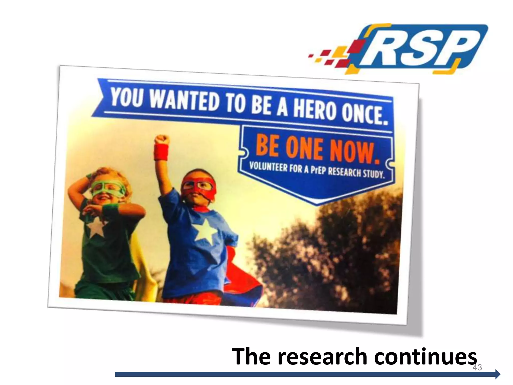 The research continues43
 