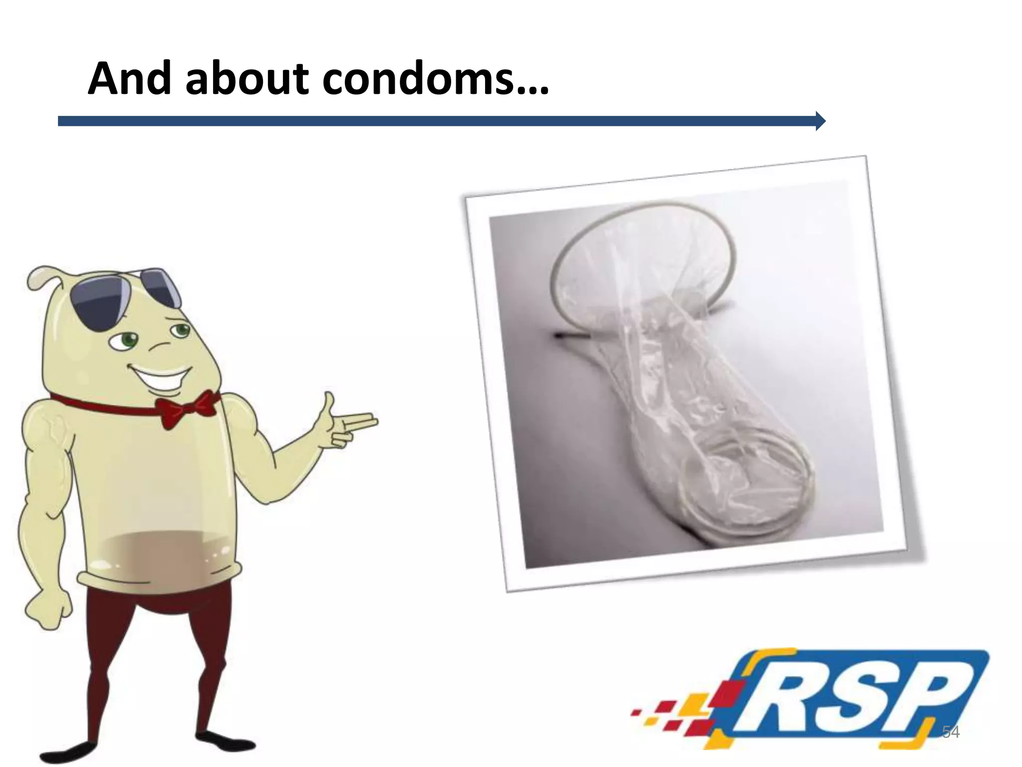 And about condoms…
54
 
