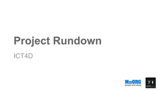 Project Rundown
ICT4D
 