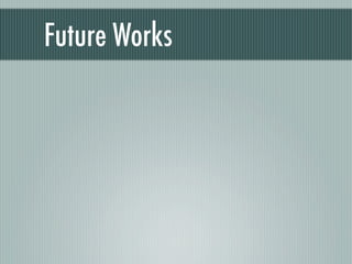 Future Works
 