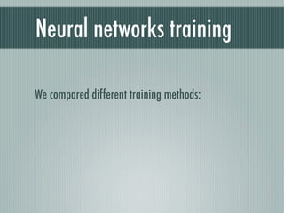 Neural networks training

We compared different training methods:
 