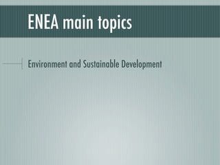 ENEA main topics

Environment and Sustainable Development
 