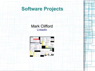 Software Projects


   Mark Clifford
      LinkedIn
 