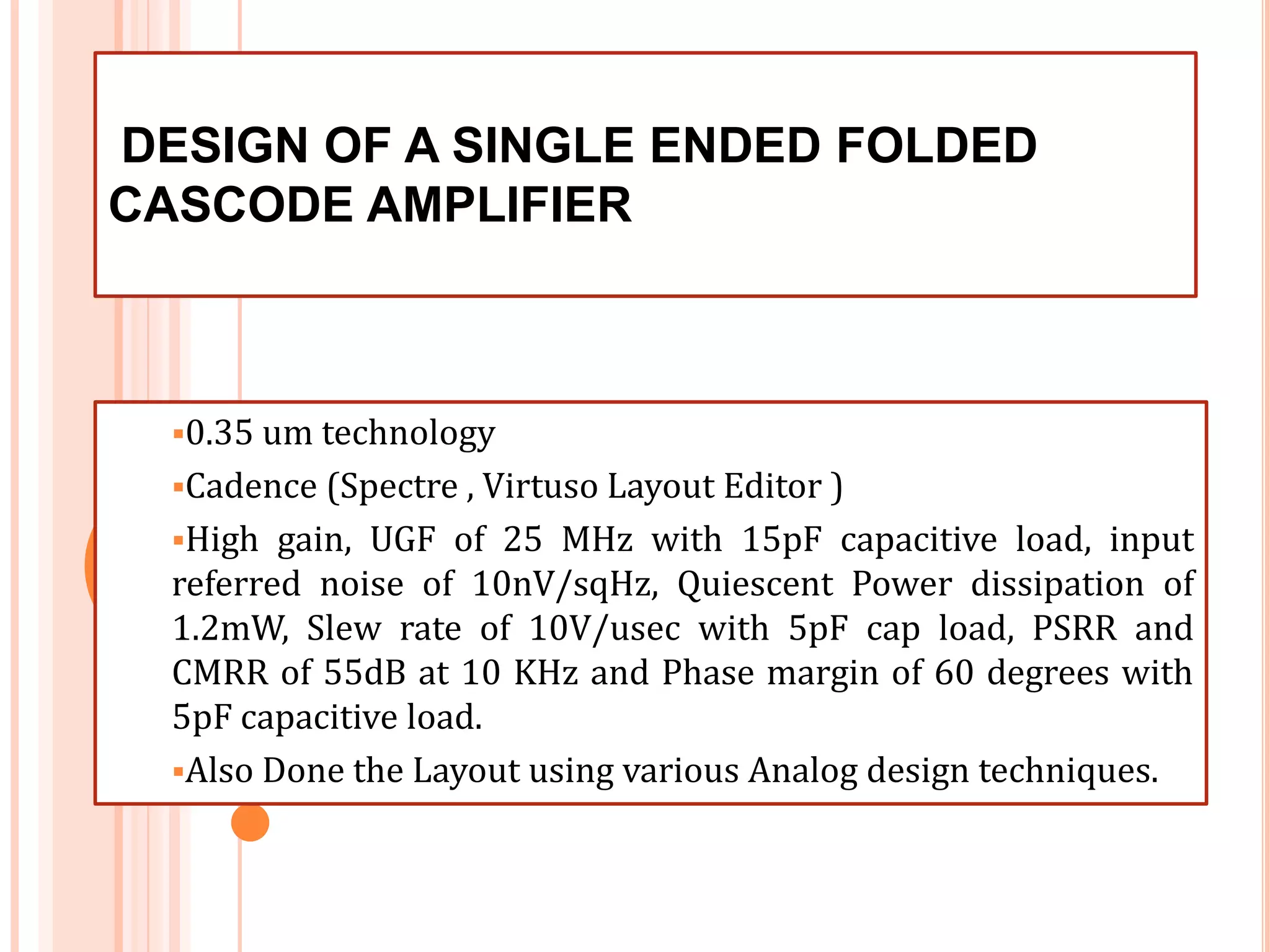 Requirement : Power consumption to be least with a delay constraint of 10 nS, output transition time lower than 200pS with a load of 30 fF at the -10%Vdd and Slow-Slow Design corner.