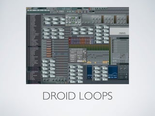 DROID LOOPS
 