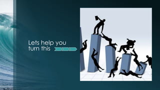 Lets help you
turn this
 