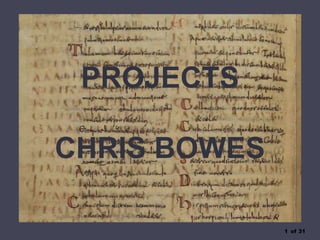 PROJECTS
CHRIS BOWES
1 of 31

 