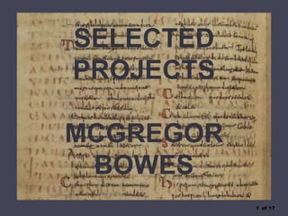 1 of 17
SELECTED
PROJECTS
MCGREGOR
BOWES
 