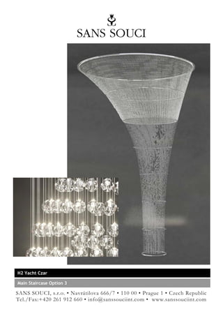 H2 Yacht Czar

Main Staircase Option 3

SANS SOUCI, s.r.o. • Navrátilova 666/7 • 110 00 • Prague 1 • Czech Republic
Tel./Fax:+420 261 912 660 • info@sanssouciint.com • www.sanssouciint.com
 