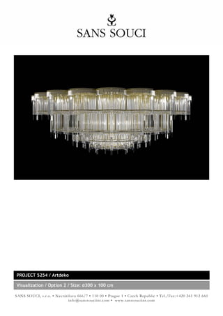 PROJECT 5254 / Artdeko

Visualization / Option 2 / Size: Ø300 x 100 cm

SANS SOUCI, s.r.o. • Navrátilova 666/7 • 110 00 • Prague 1 • Czech Republic • Tel./Fax:+420 261 912 660
                            info@sanssouciint.com • www.sanssouciint.com
 