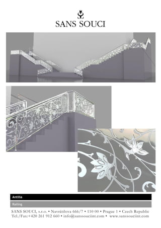 Antilia

Railing

SANS SOUCI, s.r.o. • Navrátilova 666/7 • 110 00 • Prague 1 • Czech Republic
Tel./Fax:+420 261 912 660 • info@sanssouciint.com • www.sanssouciint.com
 