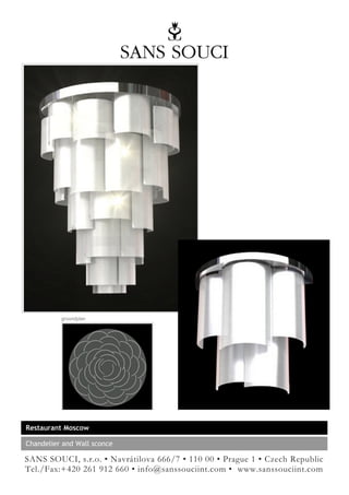 Restaurant Moscow

Chandelier and Wall sconce

SANS SOUCI, s.r.o. • Navrátilova 666/7 • 110 00 • Prague 1 • Czech Republic
Tel./Fax:+420 261 912 660 • info@sanssouciint.com • www.sanssouciint.com
 