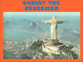 CHRIST THE
REDEEMER
 