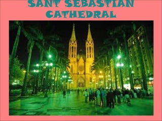 SANT SEBASTIAN
  CATHEDRAL
 