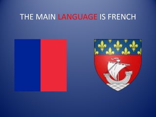 THE MAIN LANGUAGE IS FRENCH
 