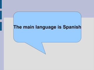 The main language is Spanish
 