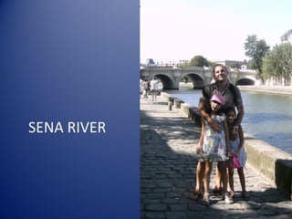 SENA RIVER
 