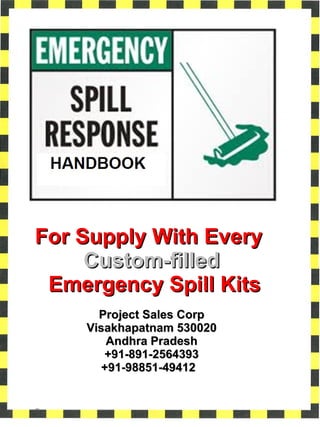 For Supply With Every  Custom-filled  Emergency Spill Kits Project Sales Corp Visakhapatnam 530020 Andhra Pradesh +91-891-2564393 +91-98851-49412  