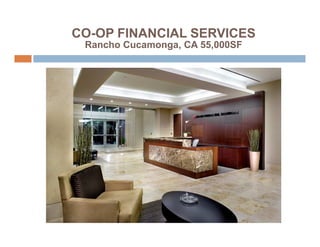 CO-OP FINANCIAL SERVICES
 Rancho Cucamonga, CA 55,000SF
 