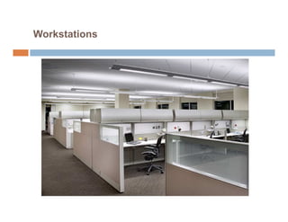 Workstations
 