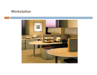 Workstation
 