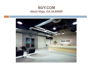 BUY.COM
Alicia Viejo, CA 35,000SF
 