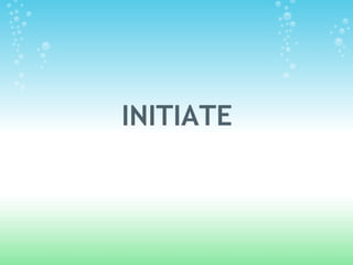   INITIATE 