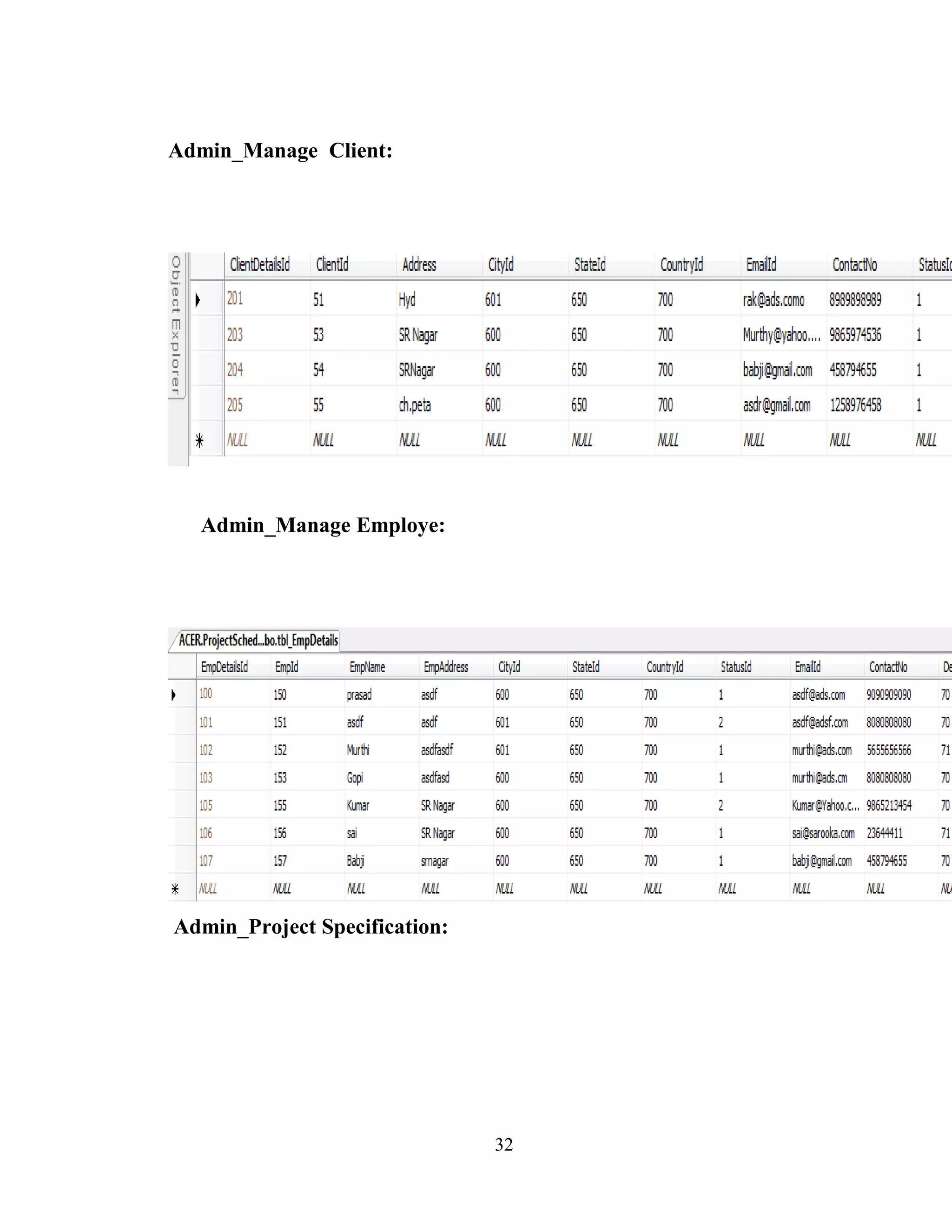 Admin_Manage Client:




  Admin_Manage Employe:




Admin_Project Specification:




                               32
 