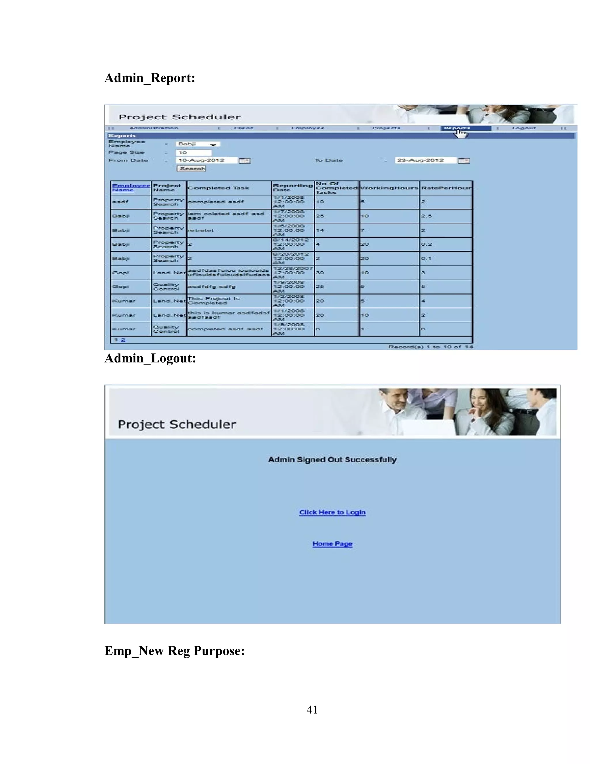 Admin_Report:




Admin_Logout:




Emp_New Reg Purpose:



                       41
 