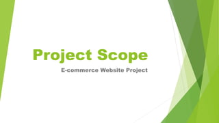 Project Scope
E-commerce Website Project
 