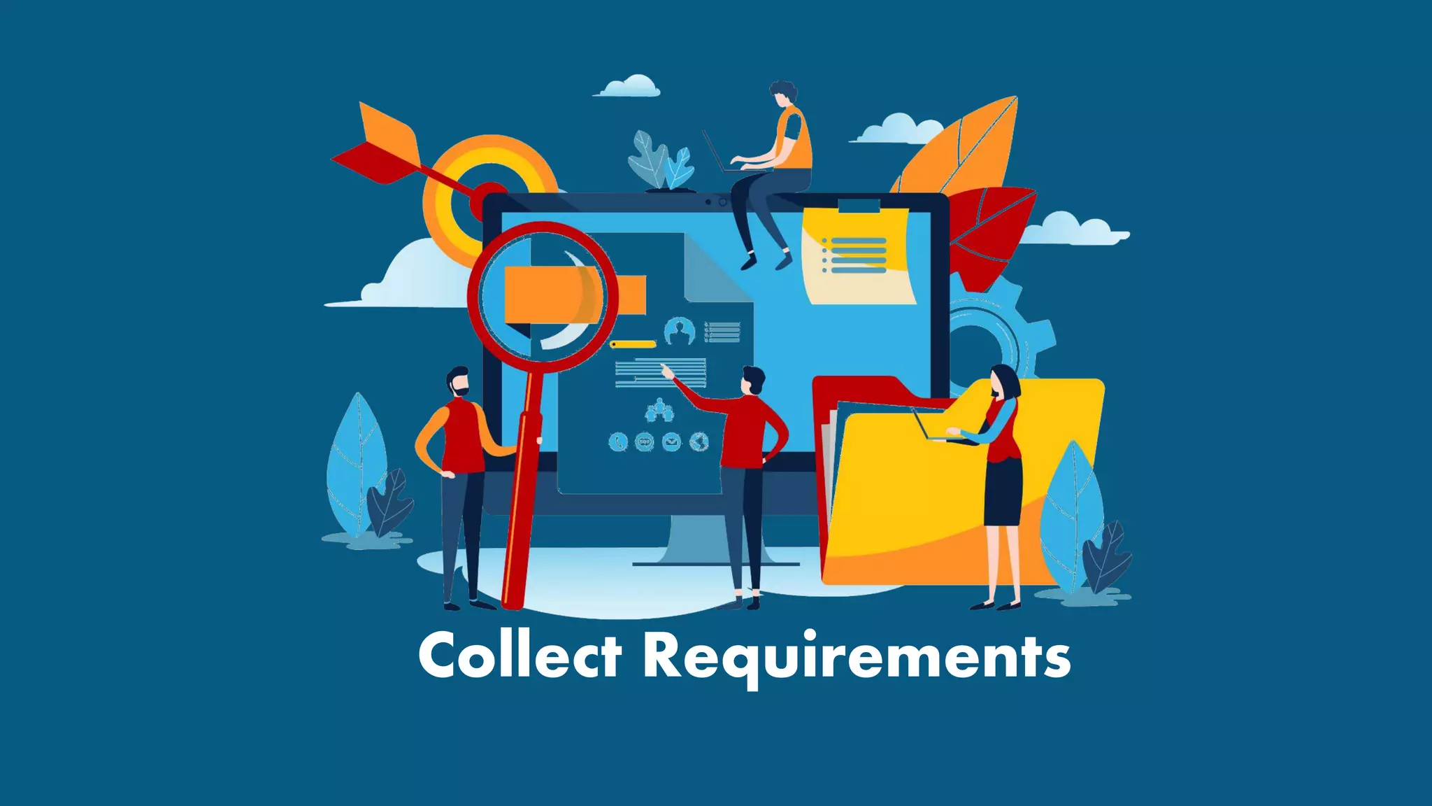 Collect Requirements
 