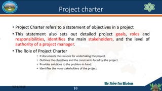 Project charter
• Project Charter refers to a statement of objectives in a project
• This statement also sets out detailed...