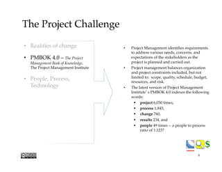 $$
The Project Challenge
•  Project Management identiﬁes requirements
to address various needs, concerns, and
expectations...