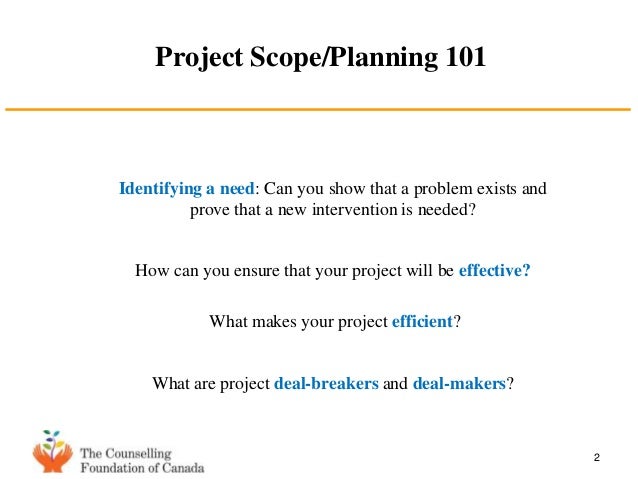 week 2 planning the project scope Scope planning is the process of developing a written scope statement as the basis for future project decisions including, in particular, the criteria used to determine if the project or phase has been completed successfully. week 2 planning the project scope Scope planning is the process of developing a written scope statement as the basis for future project decisions including, in particular, the criteria used to determine if the project or phase has been completed successfully.