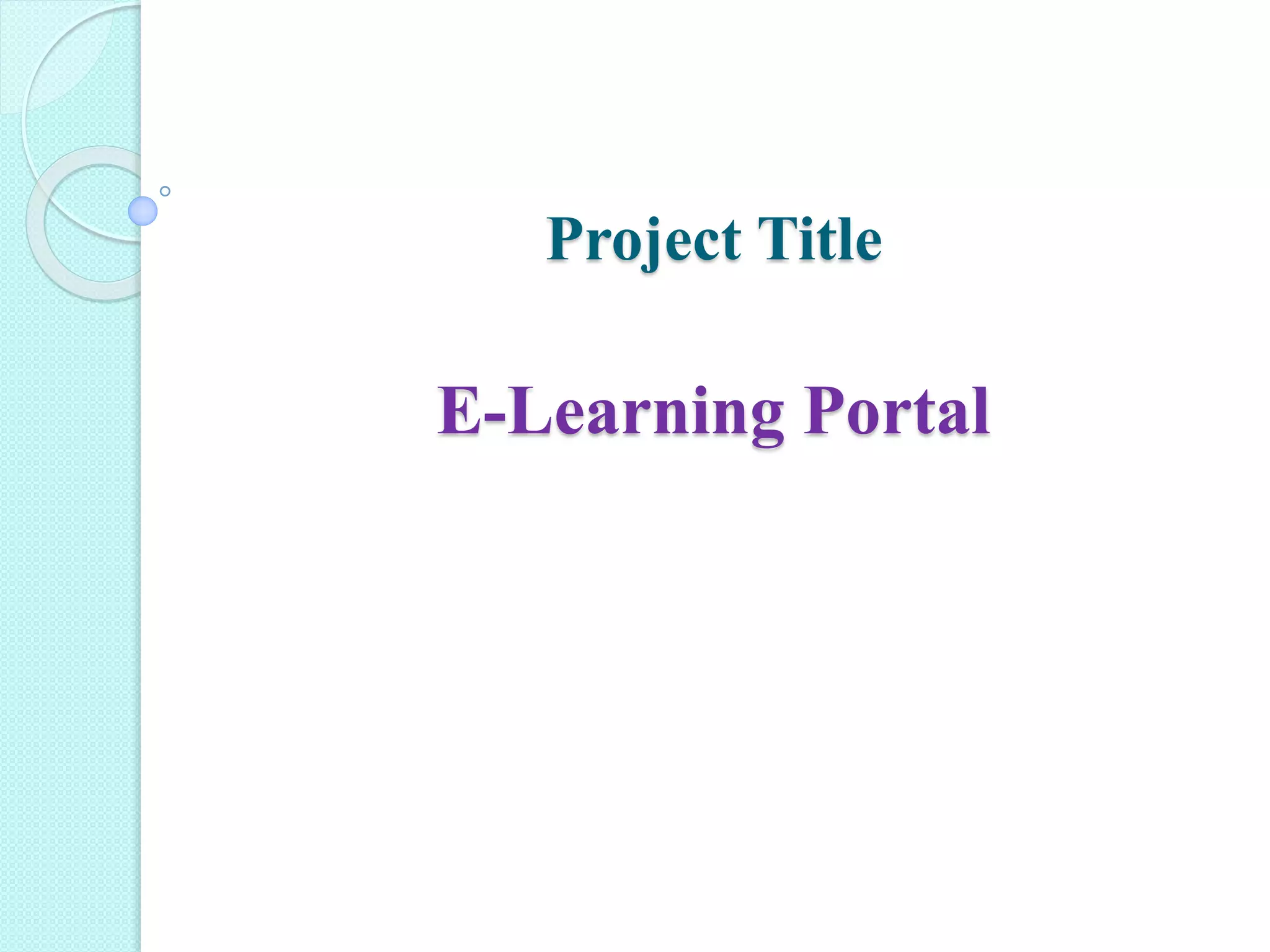 Project Title
E-Learning Portal