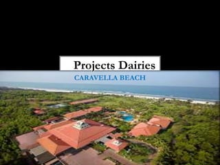 CARAVELLA BEACH
Projects Dairies
 