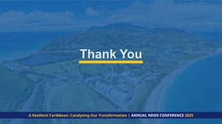A Resilient Caribbean: Catalysing Our Transformation | ANNUAL NEWS CONFERENCE 2025
 