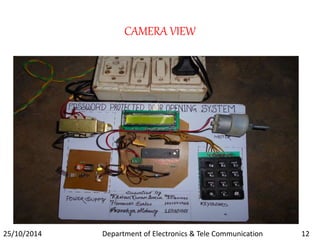 CAMERA VIEW 
25/10/2014 Department of Electronics & Tele Communication 12 
 
