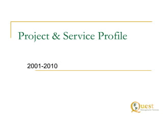 Project & Service Profile 2001-2010 