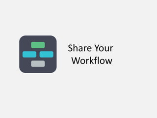 Share Your
Workflow

 