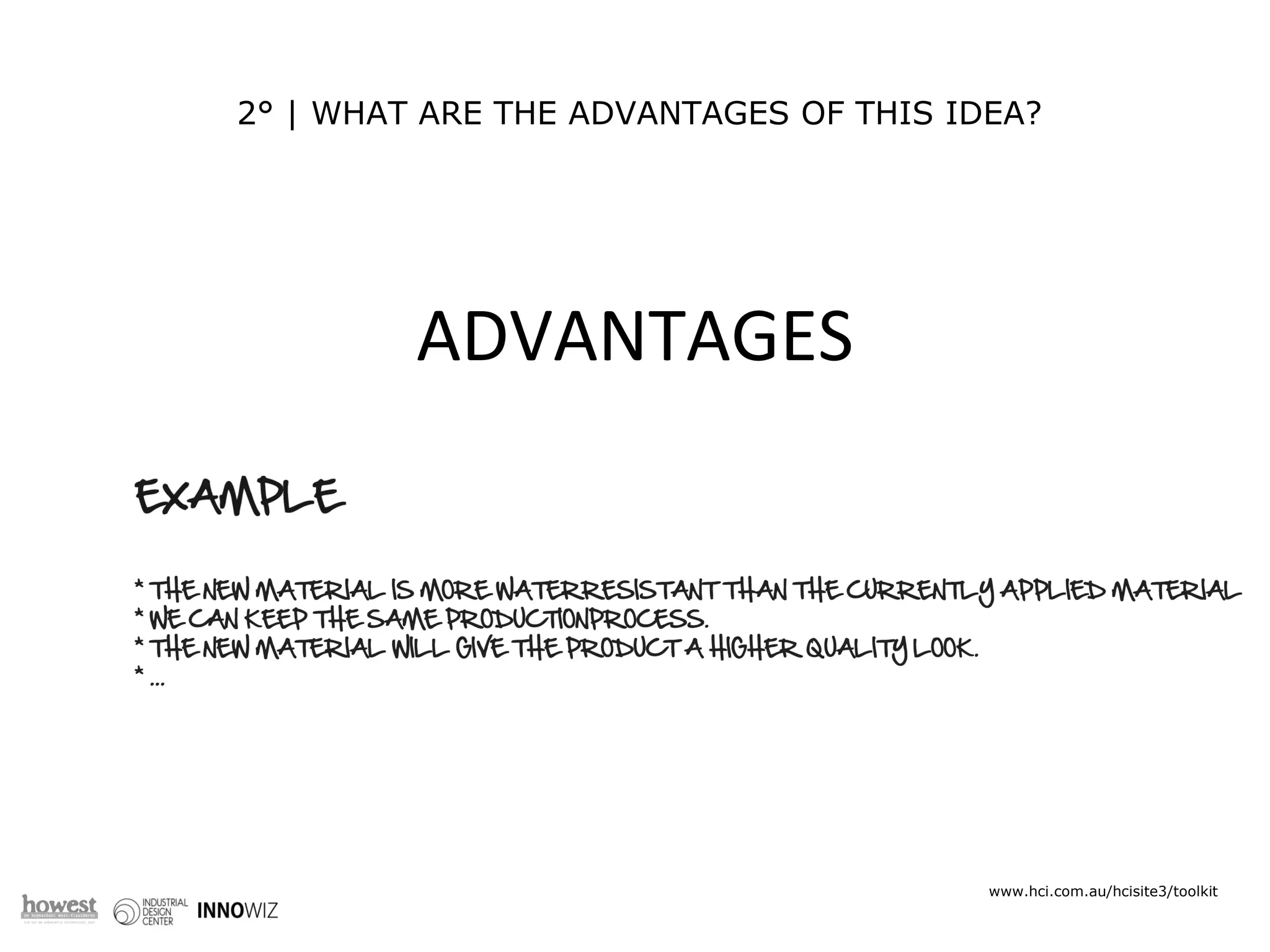 2° | WHAT ARE THE ADVANTAGES OF THIS IDEA?  RED IDEAS ARE * INNOVATIVE * A BREAKTHROUGH * ENERGIZING * APPLICABLE www.hci.com.au/hcisite3/toolkit ADVANTAGES 