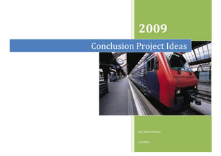 2009
Conclusion Project Ideas




           Eng. Sameh Shawky


           1/1/2009
 