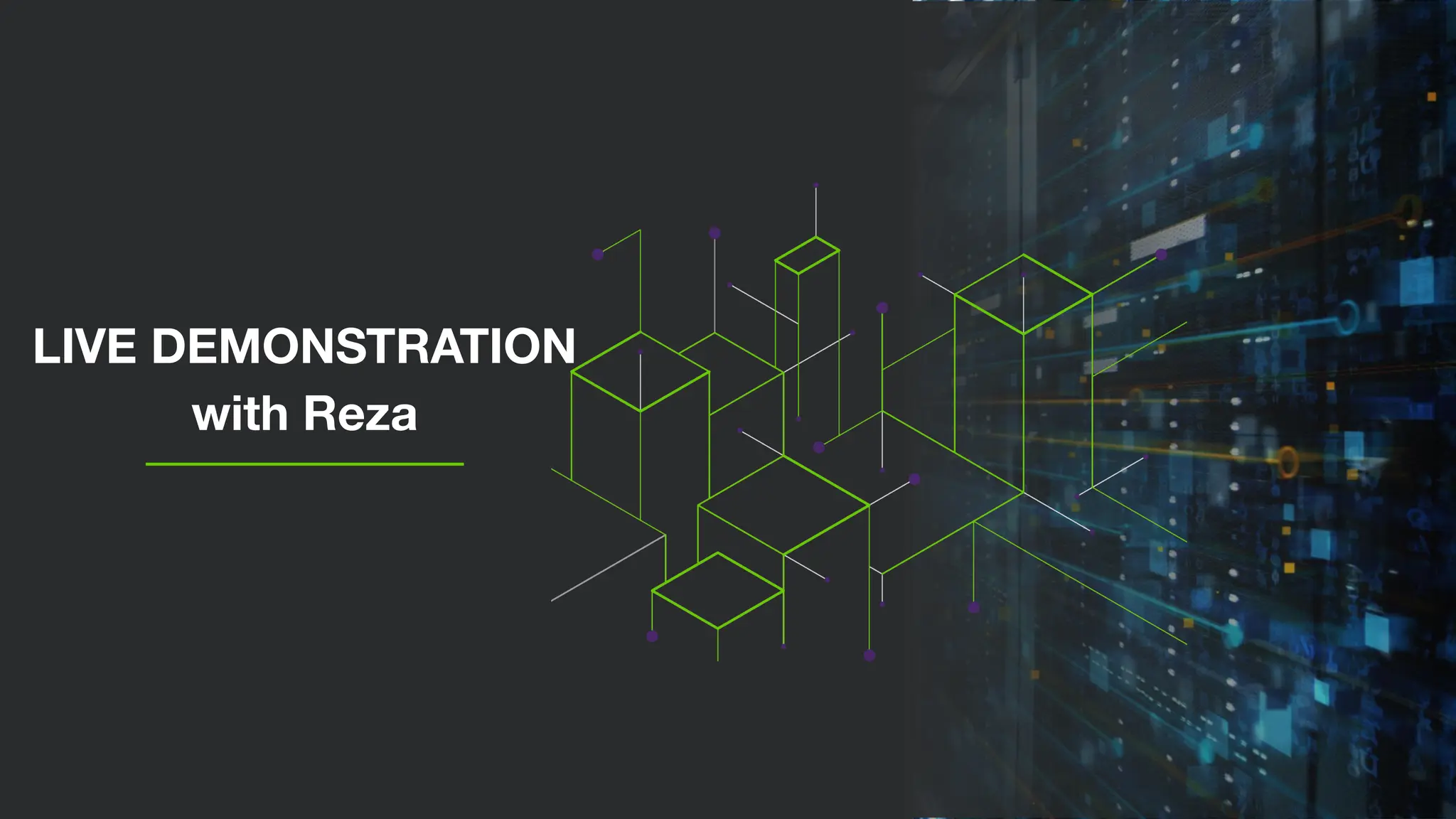 LIVE DEMONSTRATION
with Reza
 