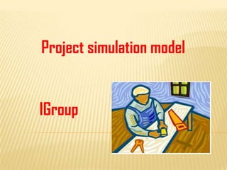 Project simulation model


IGroup
 