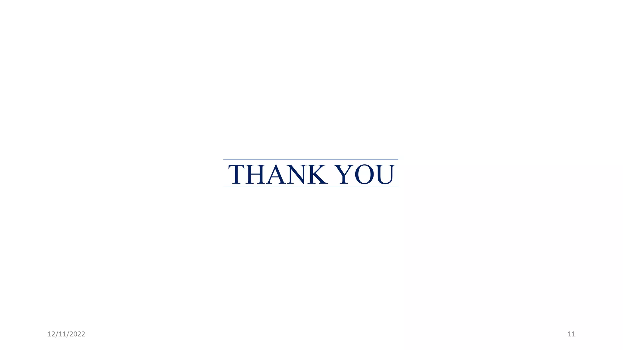 THANK YOU
12/11/2022 11
 