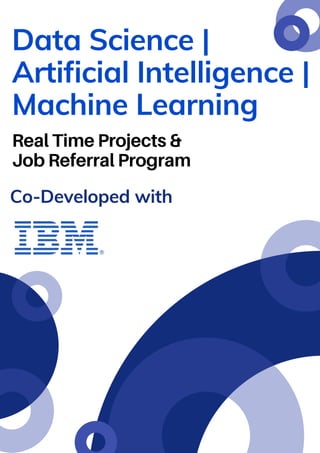 Data Science |
Artificial Intelligence |
Machine Learning
Real Time Projects &
Job Referral Program
Co-Developed with
 