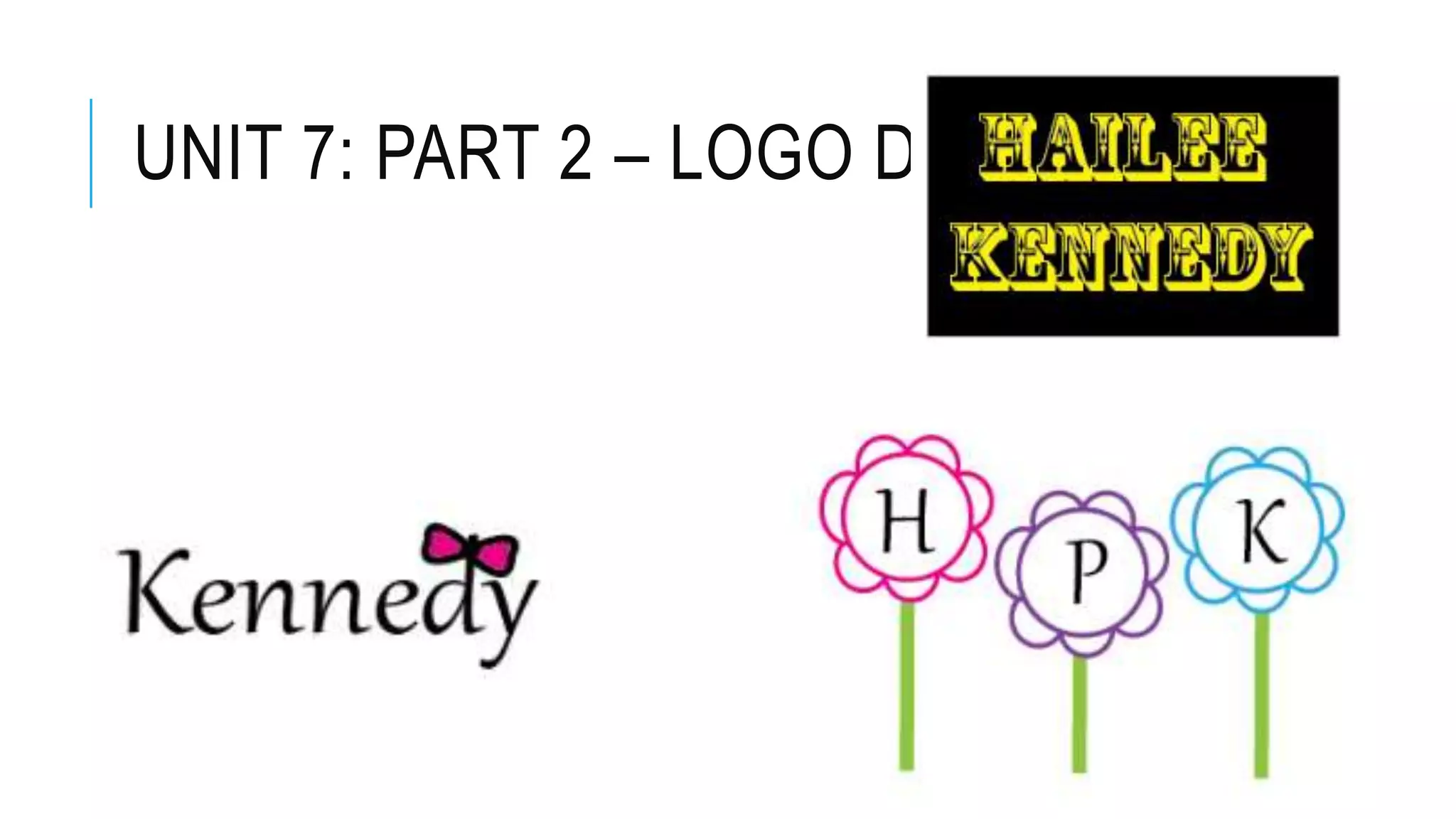 UNIT 7: PART 2 – LOGO DESIGN