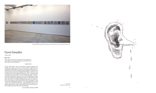 HOTEL FÉNIX, 2009. Mista sobre tela / Mixta sobre tela / Mixed media on wood. Serie de 24 obras de 38 x 35 cm




Curro González
Sevilla, 1960

Hotel Fénix
“Nem sequer o brilho da luz solar descobria nada inteligível. As
coisas apareciam e desapareciam perante os seus olhos como se
não tivessem conexão nem propósito”
                                               Joseph Conrad

A série “Hotel Fénix” volta a uma estrutura sequencial similar à dos
trabalhos que realizei nos oitenta. Tal como aqueles, surgem perante a
constatação da dificuldade de concentrar numa única imagem um sen-
timento que toma forma no tempo de maneira poliédrica, devendo assim
ser expressado na sua inestável multiplicidade. Matisse confessava o seu
desinteresse pelo xadrez argumentando que se sentia “incapaz de jogar
com signos que nunca mudam”; essa versatilidade do signo é assim re-
conhecida positivamente como gestora de novos significados, por muito
que o terreno onde nos introduz seja o da incerteza. “Hotel Fénix” resulta
assim uma espécie de storyboard falhado porque joga com a lógica na-
rrativa convencional e não há nada definitivo nas suas propostas. Como
uma anedota prolongada ad infinitum - visto termos esquecido o seu fim
- dilata a sua conclusão manifestando a impossibilidade de expressar, de
                                                                                                                                                                   Represented by
agarrar aquilo que nos escapa. Como as águas do rio de Conrad, que pa-
                                                                                                                                                  GALERíA RAFAEL ORTIZ, SEVILLA
recem surgir do nada para fluir para parte nenhuma.
                                        Curro González, Outubro de 2009                                                                                                       30    31
 